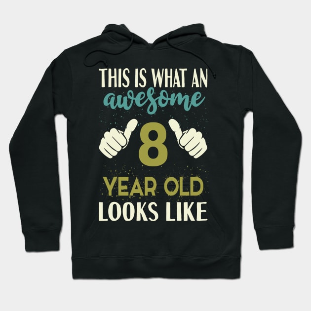 This is What an Awesome 8 Year Old Looks Hoodie by Tesszero